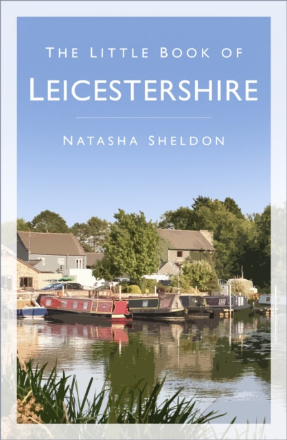 Book cover of: Little Book of Leicestershire. By: Natasha Sheldon