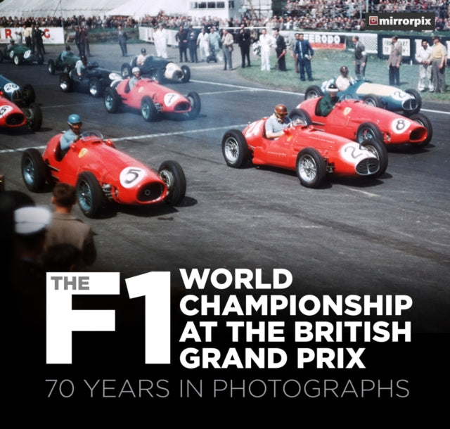 Book cover of: F1 World Championship at the British Grand Prix. By: Mirrorpix