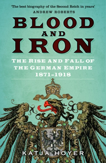 Book cover of: Blood and Iron. By: Katja Hoyer