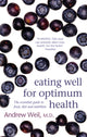 Book cover of: Eating Well For Optimum Health. By: Andrew Weil
