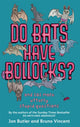 Book cover of: Do Bats Have Bollocks?