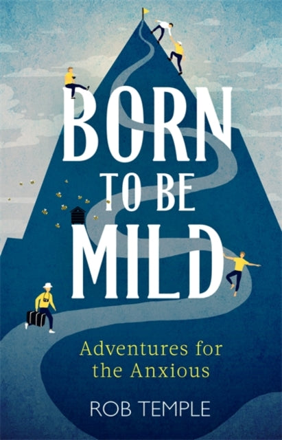 Born to be Mild, Adventures for the Anxious 9780751574746 Rob Temple