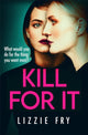 Book cover of: Kill For It. By: Lizzie Fry