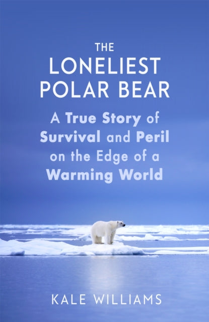 Book cover of: Loneliest Polar Bear. By: Kale Williams