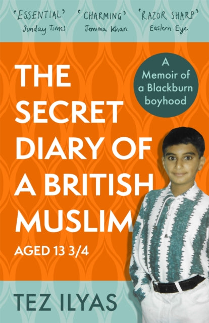 Book cover of: Secret Diary of a British Muslim Aged 13 3/4. By: Tez Ilyas