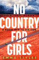 Book cover of: No Country for Girls. By: Emma Styles