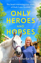 Only Heroes and Horses 9780751585056 Natalie O'Rourke