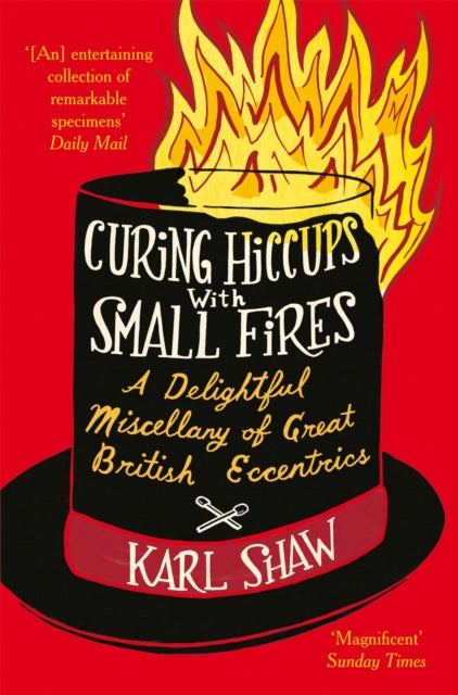 Book cover of: Curing Hiccups with Small Fires. By: Karl Shaw