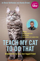 Book cover of: Teach My Cat to Do That. By: Jo-Rosie Haffenden