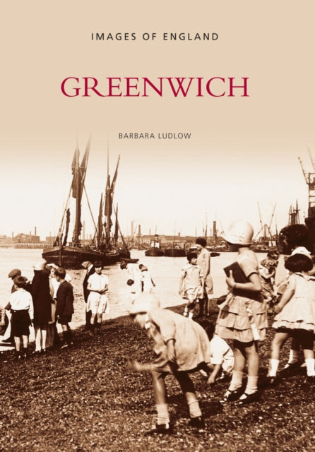 Book cover of: Greenwich: Images of England. By: Barbara Ludlow