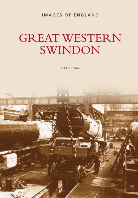 Book cover of: Great Western Swindon. By: Tim Bryan