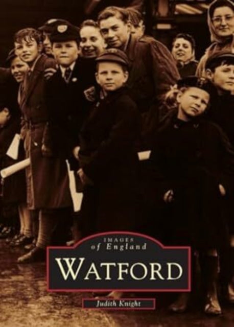 Book cover of: Watford: Images of England. By: Judith Knight