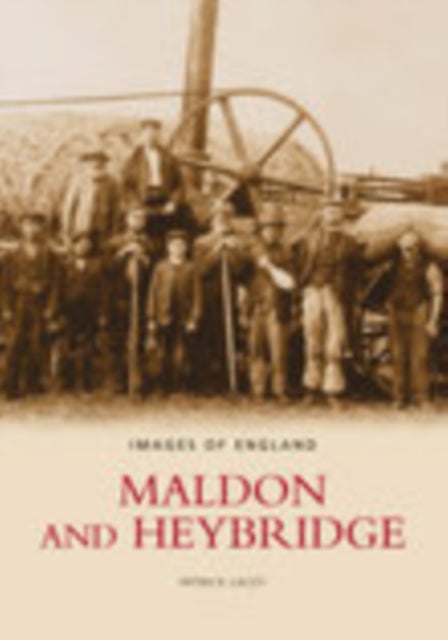 Book cover of: Maldon and Heybridge. By: Paddy Lacey