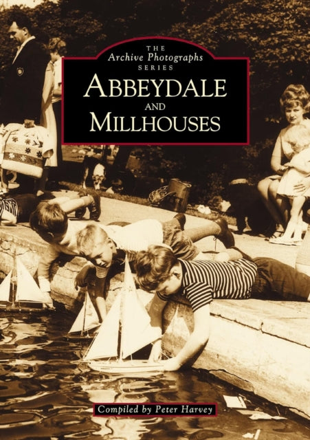 Book cover of: Abbeydale and Millhouses. By: Peter Harvey