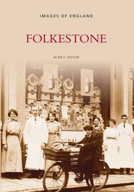 Book cover of: Folkestone: Images of England. By: Alan F. Taylor