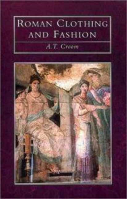 Book cover of: Roman Clothing and Fashion. By: A. T. Croom