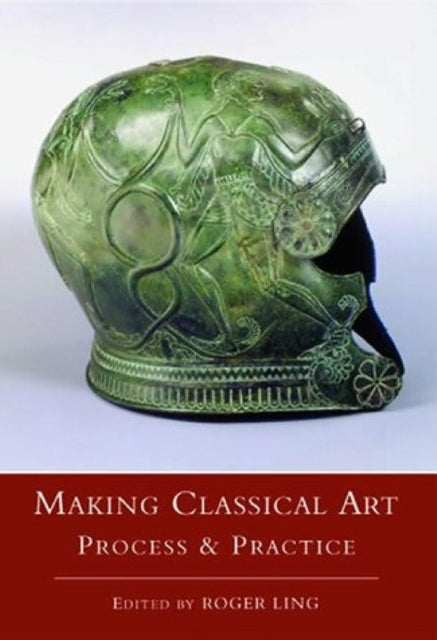 Book cover of: Making Classical Art. By: Ling, Roger.