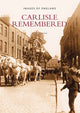 Book cover of: Carlisle Remembered. By: Dennis Perriam