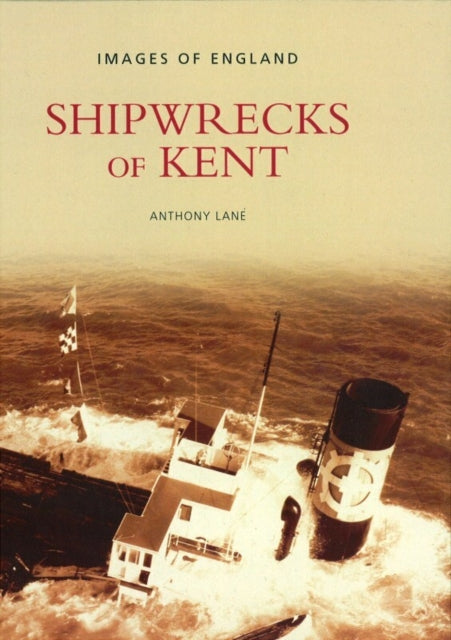 Book cover of: Shipwrecks of Kent. By: Anthony Lane