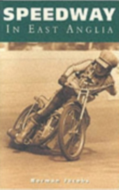 Book cover of: Speedway in East Anglia. By: Norman Jacobs