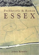 Book cover of: Prehistoric and Roman Essex. By: James Kemble