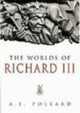 Book cover of: Worlds of Richard III. By: A. J. Pollard