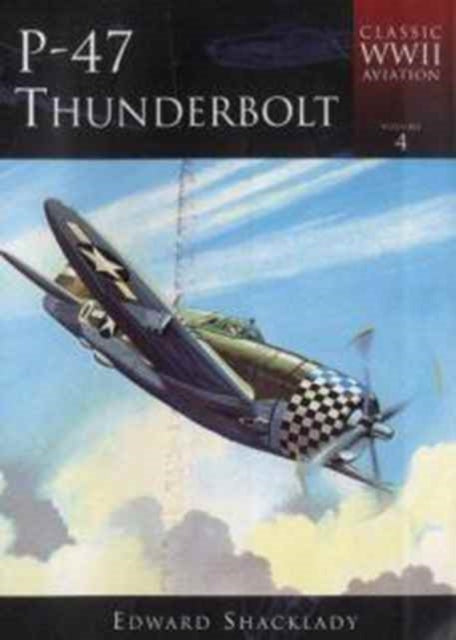 Book cover of: P-47 Thunderbolt. By: Edward Shacklady