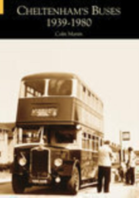 Book cover of: Cheltenham's Buses 1939-1980. By: Colin Martin