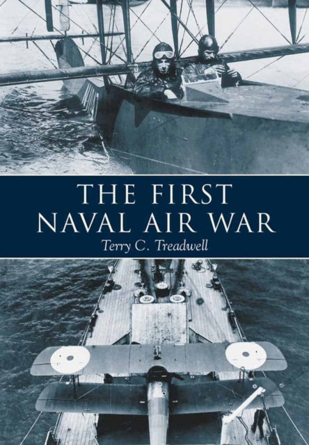 Book cover of: First Naval Air War. By: Terry C. Treadwell