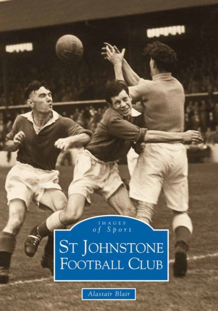 Book cover of: St Johnstone FC. By: Alastair Blair