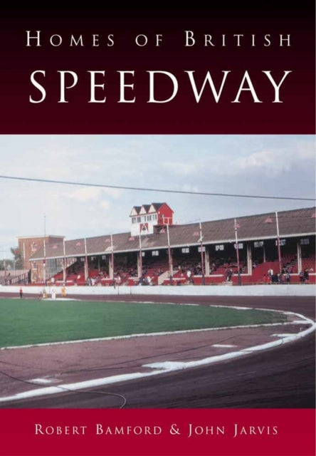 Book cover of: Homes of British Speedway. By: Robert Bamford