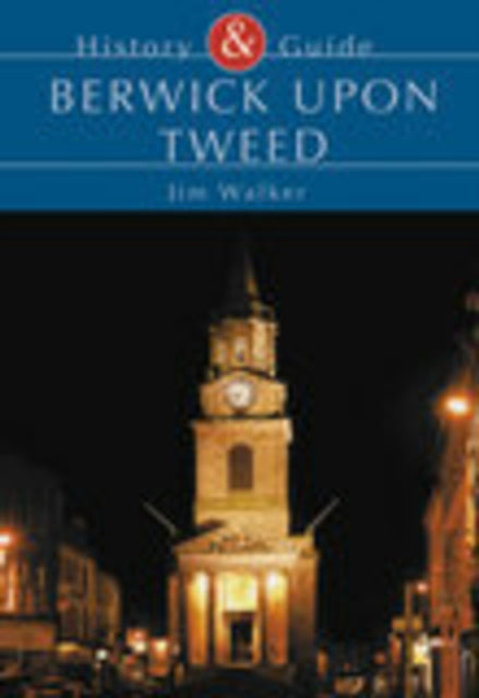 Book cover of: Berwick Upon Tweed. By: Jim Walker