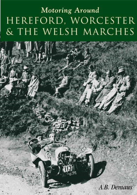 Book cover of: Motoring Around Hereford, Worcester and the Welsh Marches. By: A.B. Demaus
