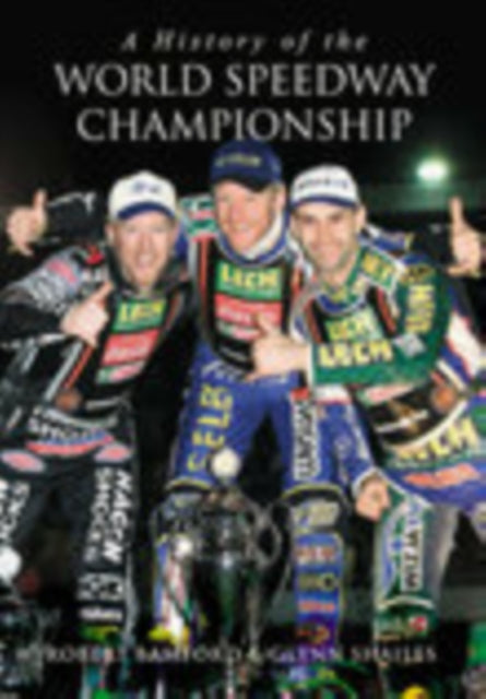 Book cover of: History of the World Speedway Championship. By: Robert Bamford