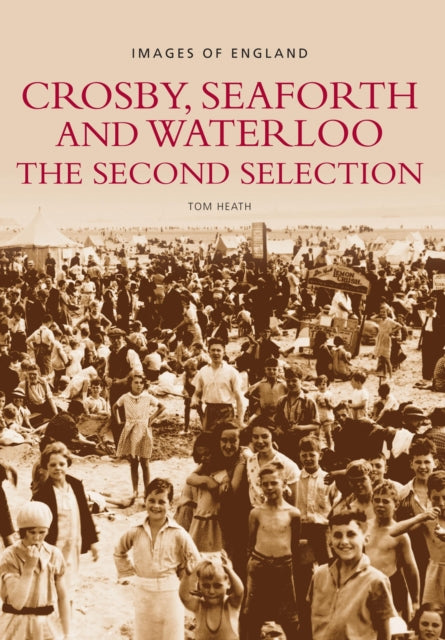 Book cover of: Crosby, Seaforth and Waterloo: The Second Selection. By: Tom Heath