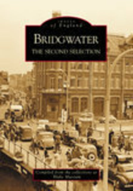 Book cover of: Bridgwater The Second Selection. By: Admiral Blake Museum Staff