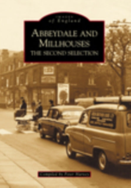 Book cover of: Abbeydale and Millhouses The Second Selection. By: Peter Harvey