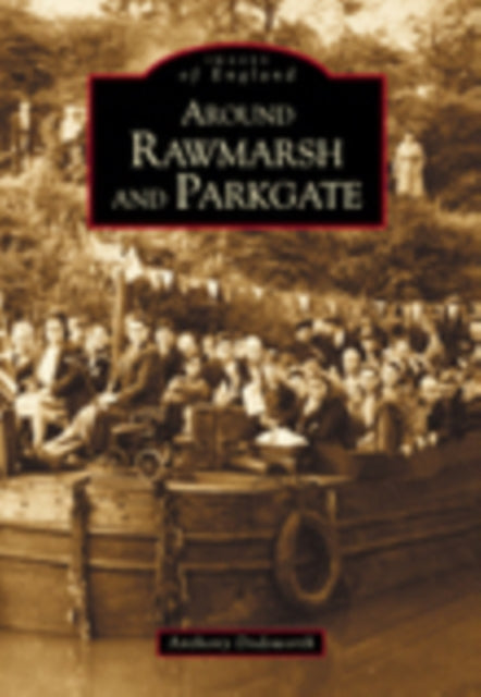 Book cover of: Around Rawmarsh and Parkgate: Images of England. By: Anthony Dodsworth