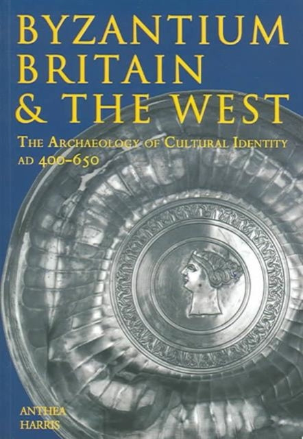Book cover of: Byzantium, Britain and the West. By: Anthea Harris
