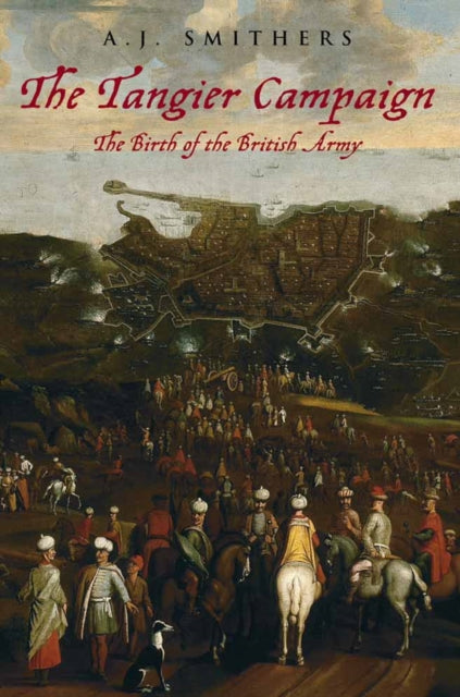 Book cover of: Tangier Campaign. By: A.J. Smithers
