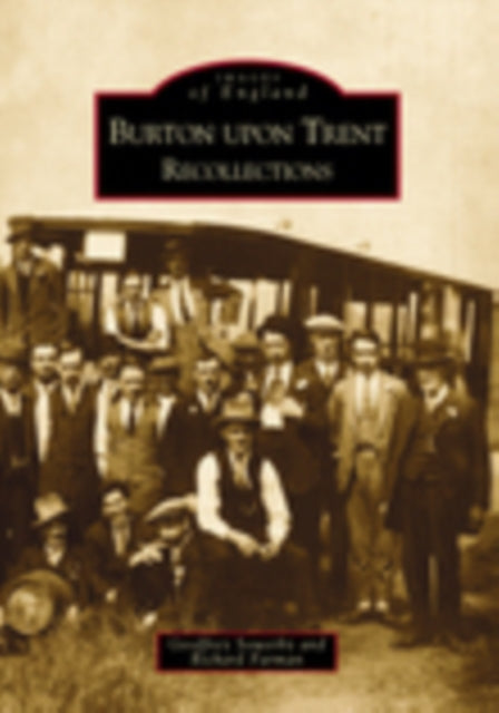 Book cover of: Burton Upon Trent Recollections. By: Geoffrey Sowerby