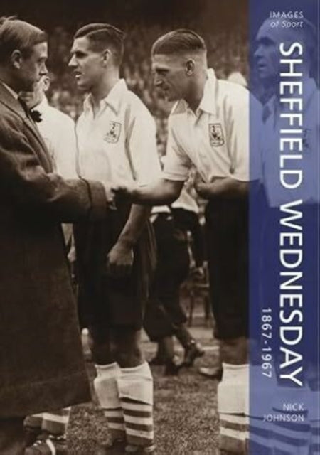 Book cover of: Sheffield Wednesday 1867-1967. By: Nick Johnson