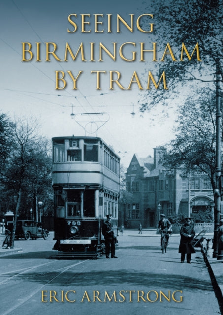 Book cover of: Seeing Birmingham by Tram Volume I. By: Eric Armstrong