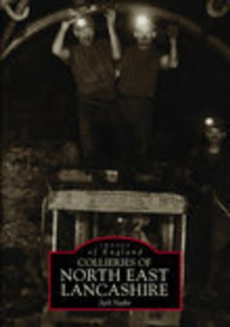 Book cover of: Collieries of North East Lancashire