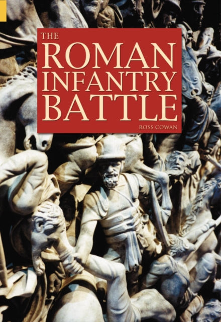 Book cover of: Roman Infantry Battle. By: Ross Cowan