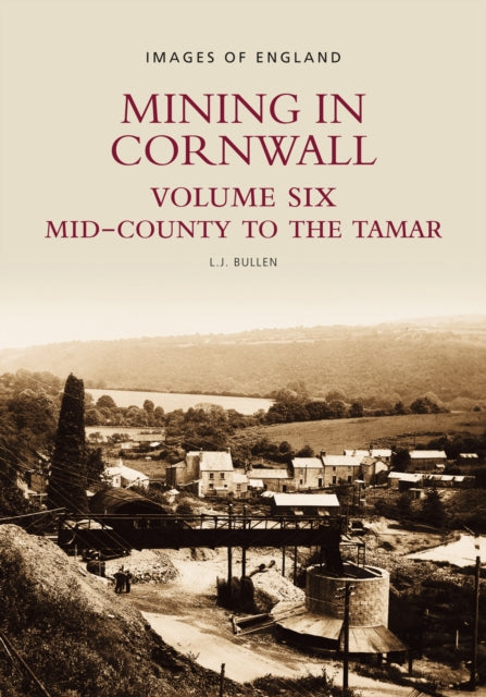 Book cover of: Mining in Cornwall Vol 6. By: L. J. Bullen