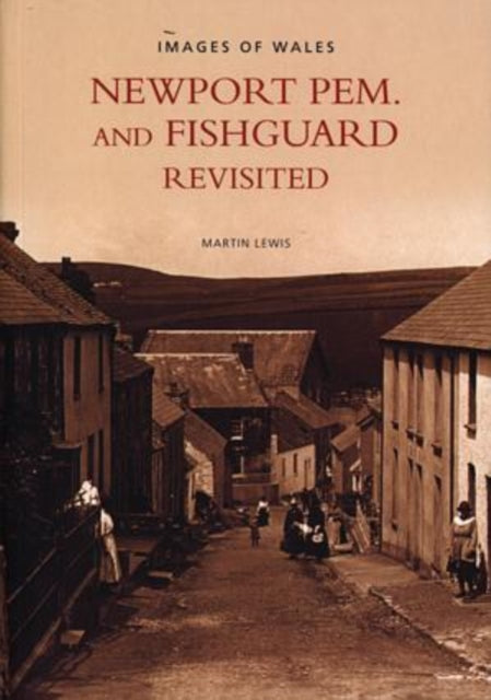 Book cover of: Newport Pem. and Fishguard Revisited. By: Martin Lewis