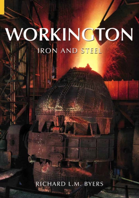 Book cover of: Workington Iron and Steel. By: Richard Byers