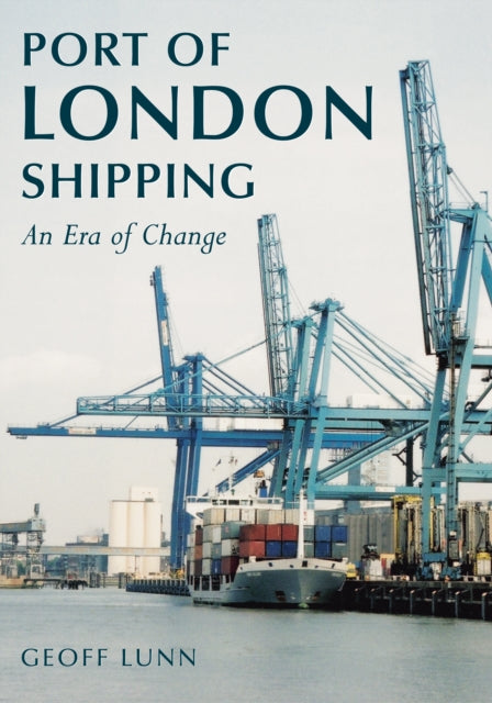 Book cover of: Port of London Shipping. By: Geoff Lunn