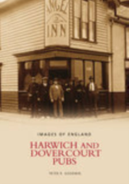 Book cover of: Harwich and Dovercourt Pubs. By: Peter F. Goodwin